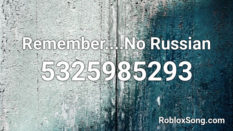 Remember No Russian Roblox Id Roblox Music Codes - russian roblox id codes