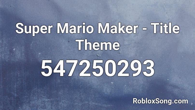 Super Mario Maker Title Theme Roblox Id Roblox Music Codes - roblox id mario screaming