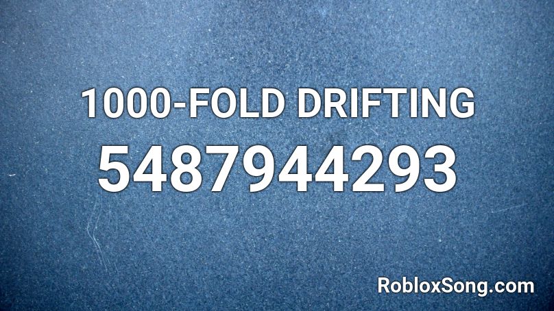 1000-FOLD DRIFTING Roblox ID