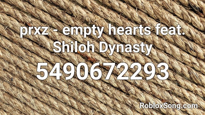 Prxz Empty Hearts Feat Shiloh Dynasty Roblox Id Roblox Music Codes - empty roblox song id