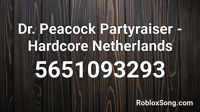 Dr. Peacock Partyraiser - Hardcore Netherlands Roblox ID