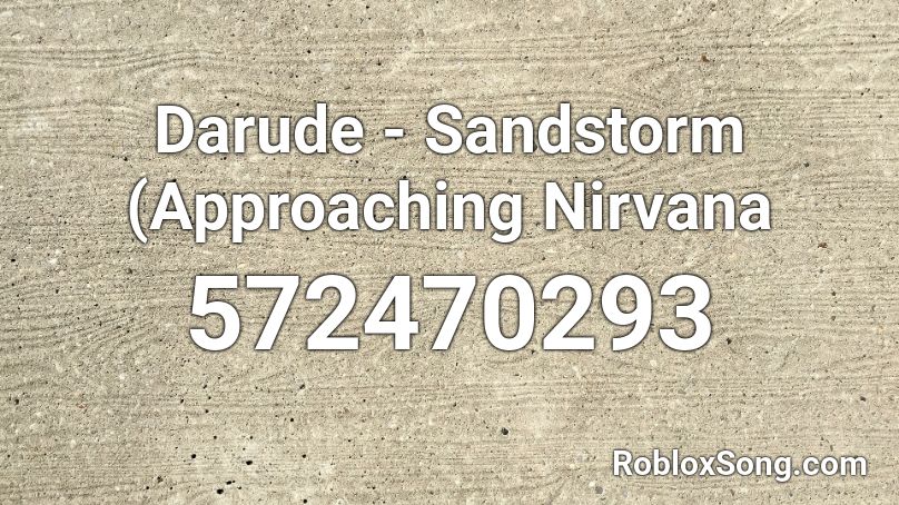 Darude - Sandstorm (Approaching Nirvana Roblox ID