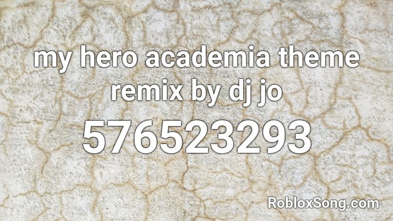 my hero academia theme remix by dj jo Roblox ID