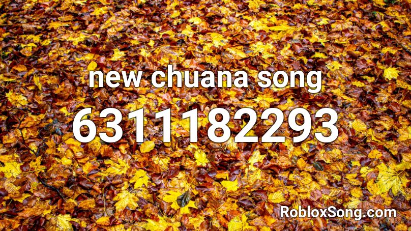 new chuana song Roblox ID