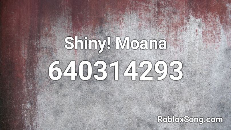Shiny Moana Roblox Id Roblox Music Codes