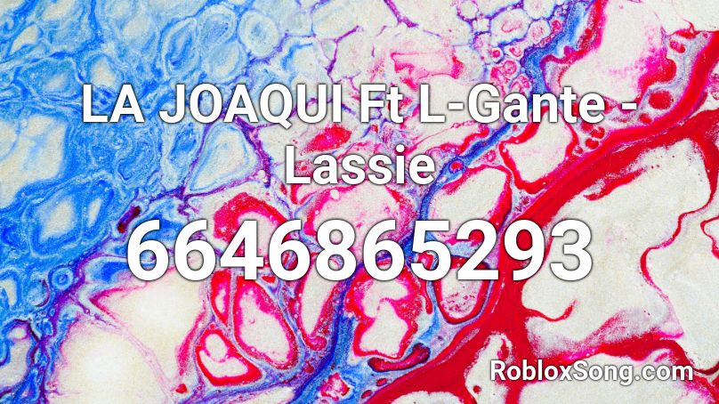 LA JOAQUI Ft L-Gante - Lassie Roblox ID