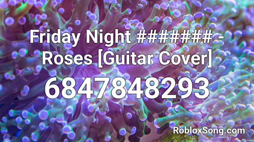 Friday Night ####### - Roses [Guitar Cover] Roblox ID
