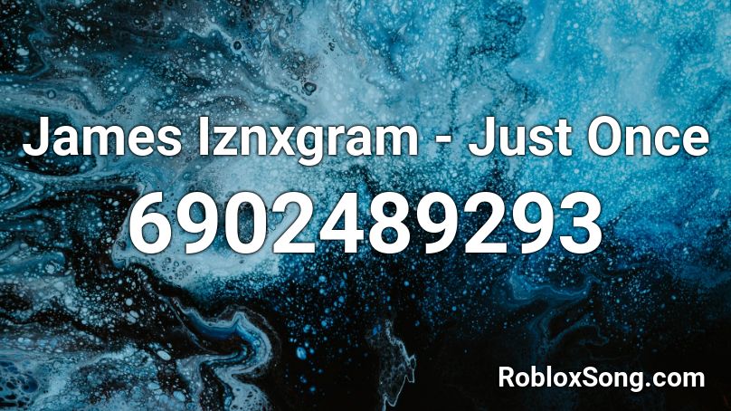 James Iznxgram - Just Once Roblox ID