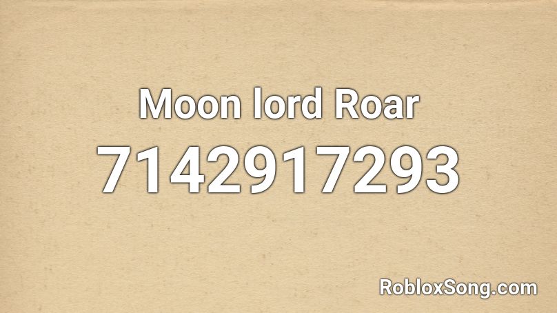 Moon lord Roar Roblox ID