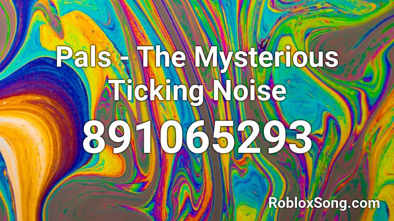 Loud Scary Noises Roblox Id - ticking meme roblox id code