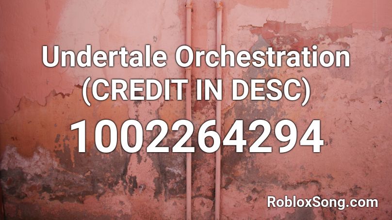 Undertale Orchestration (CREDIT IN DESC) Roblox ID