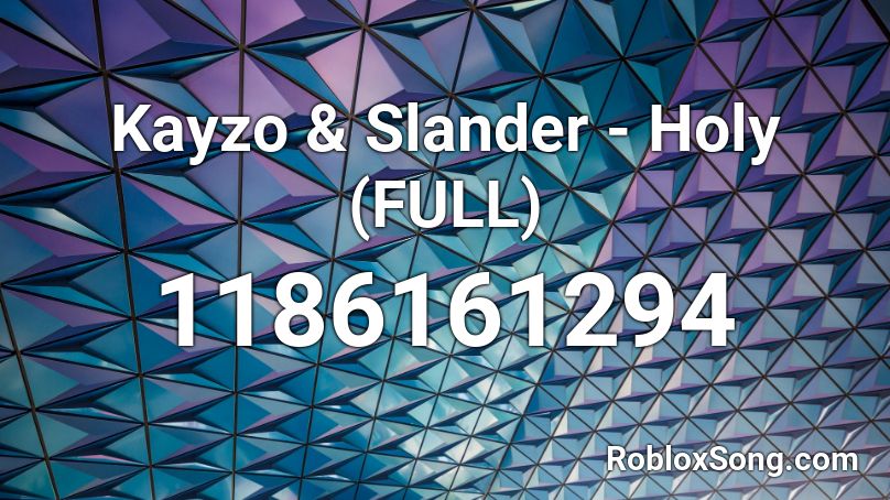 Kayzo & Slander - Holy (FULL) Roblox ID