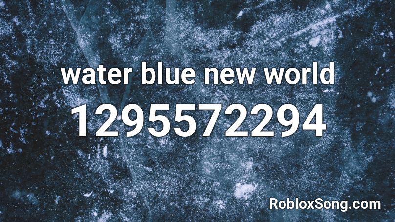 water blue new world Roblox ID