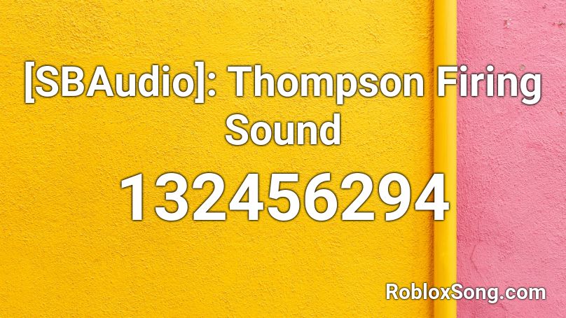 [SBAudio]: Thompson Firing Sound Roblox ID