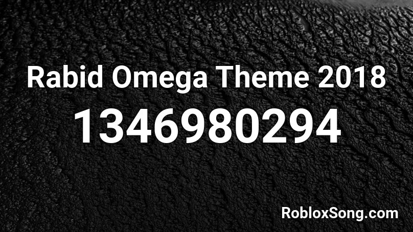 Rabid Omega Theme 2018 Roblox ID