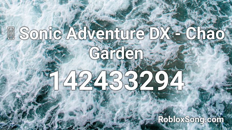 🎧 Sonic Adventure DX - Chao Garden Roblox ID