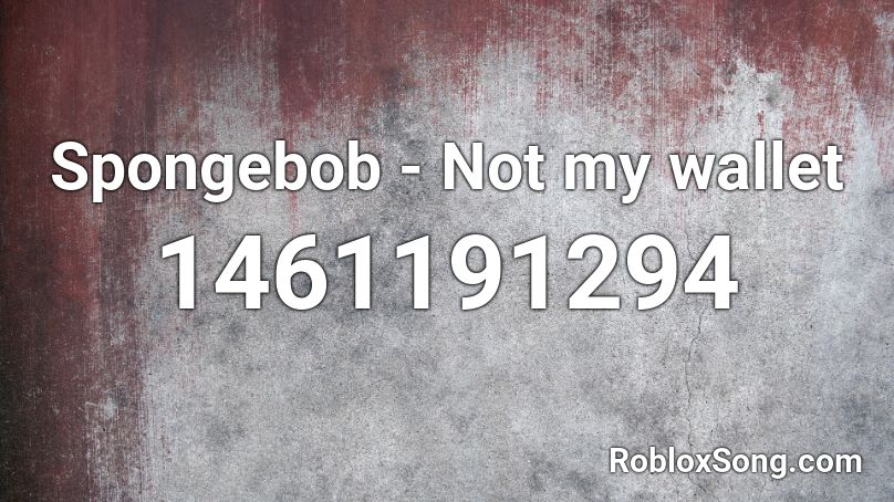 Spongebob - Not my wallet Roblox ID
