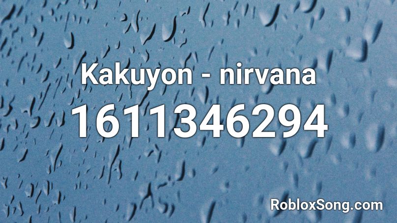 Kakuyon - nirvana Roblox ID