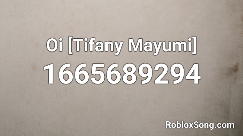 Oi Tifany Mayumi Roblox Id Roblox Music Codes - tifany mayumi roblox flamingo