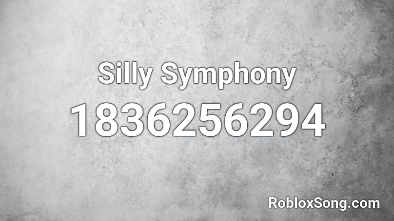 Silly Symphony Roblox ID