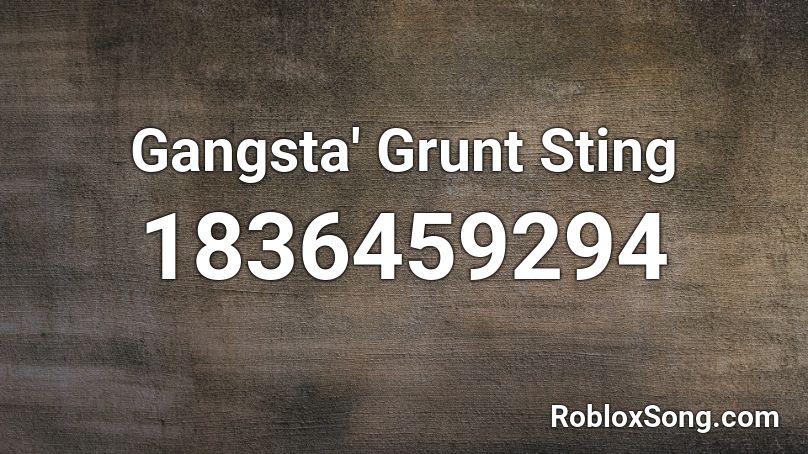 Gangsta' Grunt Sting Roblox ID