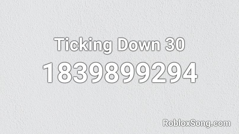 Ticking Down 30 Roblox ID