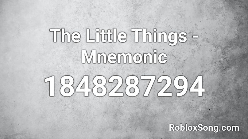 The Little Things - Mnemonic Roblox ID
