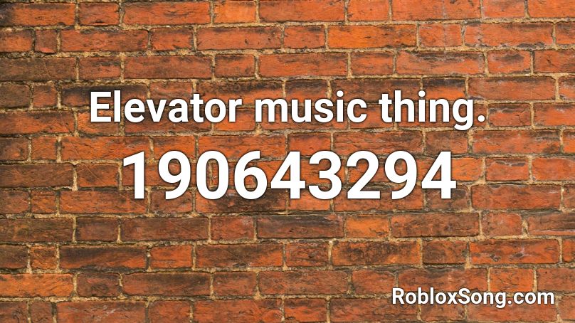 Elevator music thing. Roblox ID