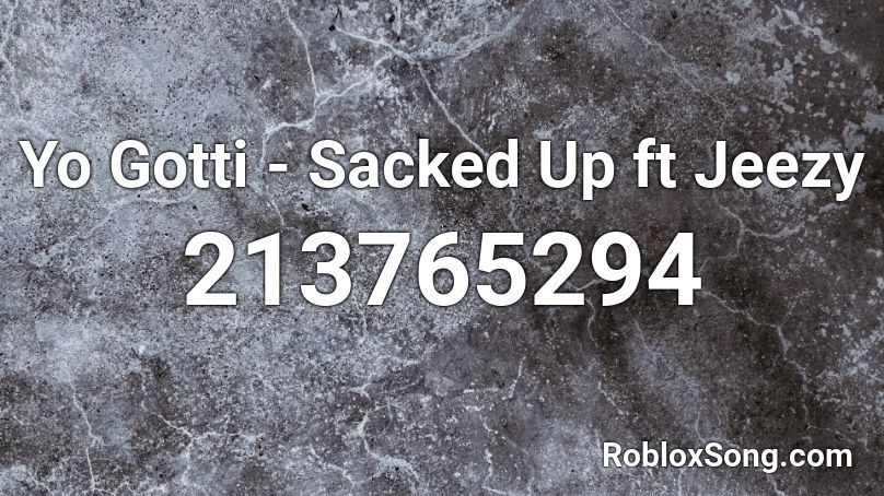 Yo Gotti - Sacked Up ft Jeezy Roblox ID