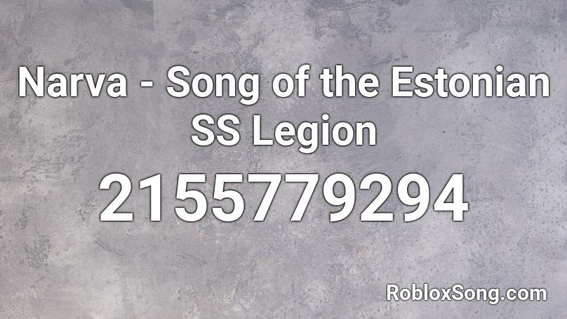 Narva - Song of the Estonian SS Legion Roblox ID