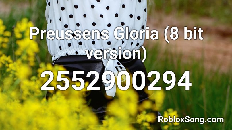 Preussens Gloria (8 bit version) Roblox ID
