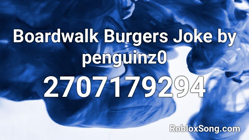 Boardwalk Burgers Joke by penguinz0 Roblox ID