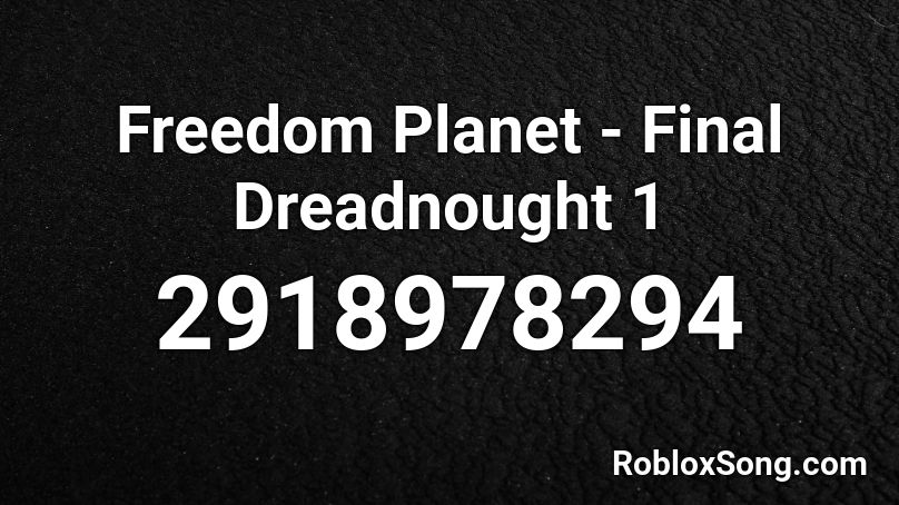 Freedom Planet - Final Dreadnought 1 Roblox ID