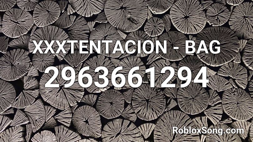 Tentacion Bag Roblox Id Roblox Music Codes - bag roblox id