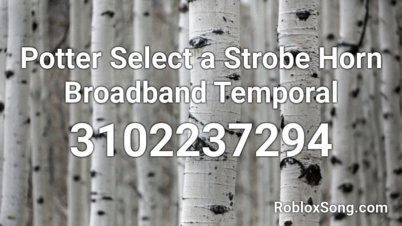 Potter Select a Strobe Horn Broadband Temporal Roblox ID