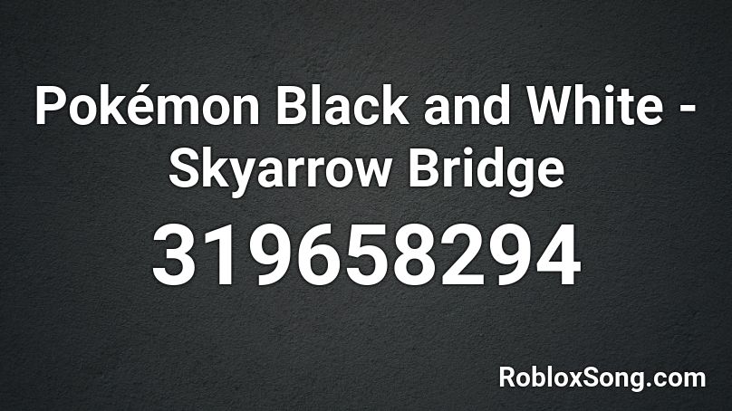 Pokémon Black and White - Skyarrow Bridge Roblox ID