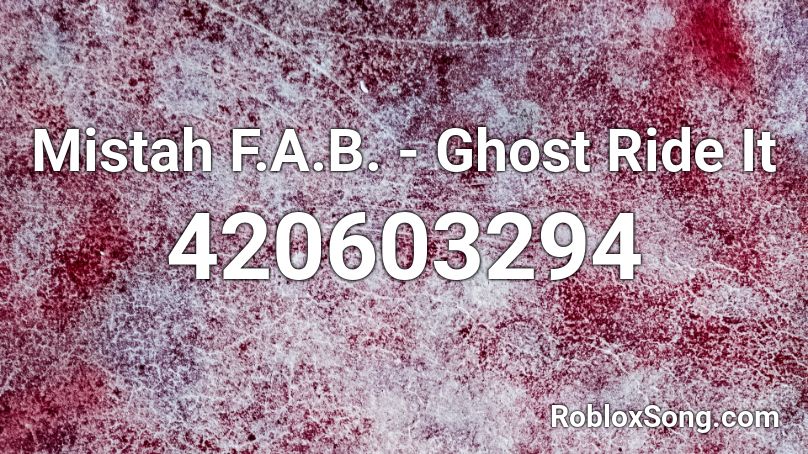 Mistah F.A.B. - Ghost Ride It Roblox ID