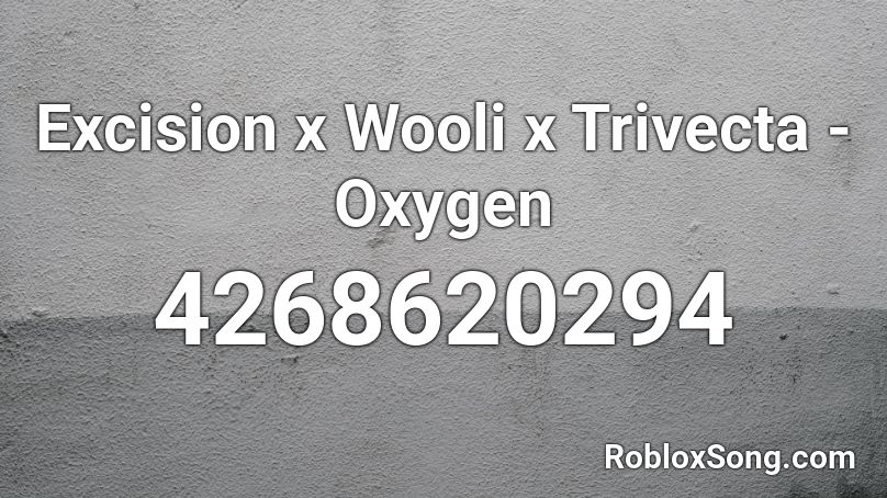 Excision x Wooli x Trivecta - Oxygen Roblox ID