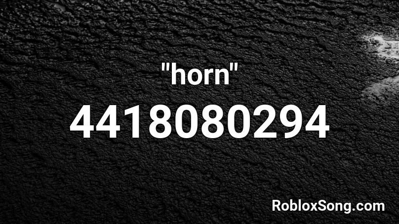 horn-roblox-id-roblox-music-codes