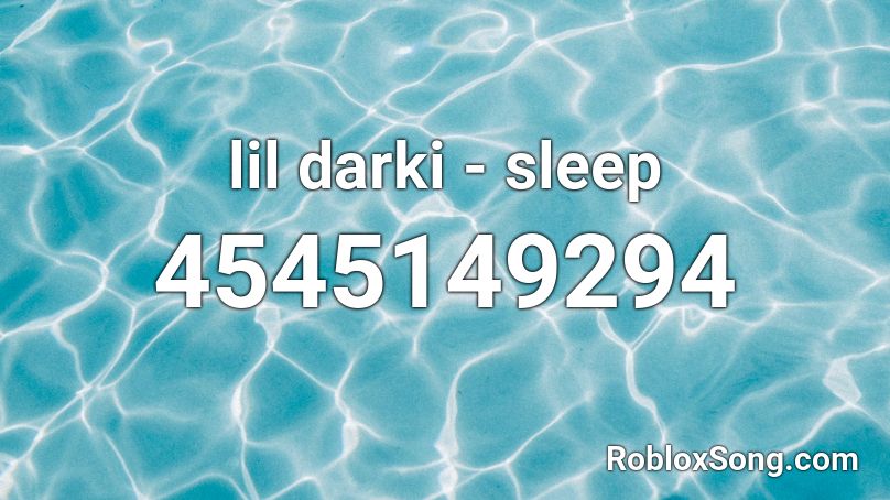 lil darki - sleep Roblox ID