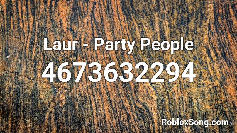 Laur - Party People Roblox ID