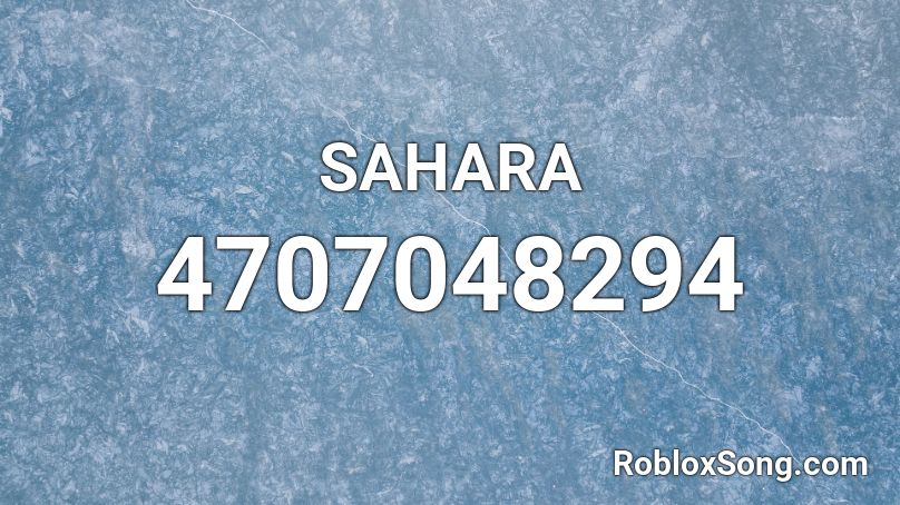  SAHARA  Roblox ID