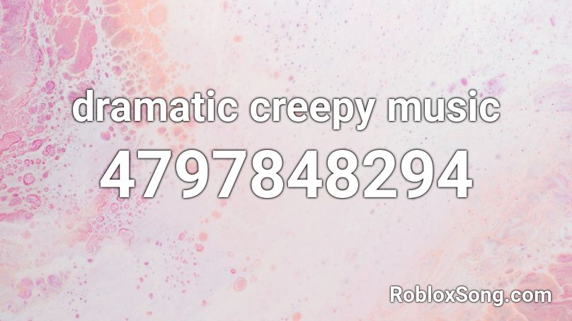 dramatic creepy music Roblox ID