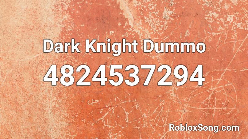 Dark Knight Dummo Roblox Id Roblox Music Codes