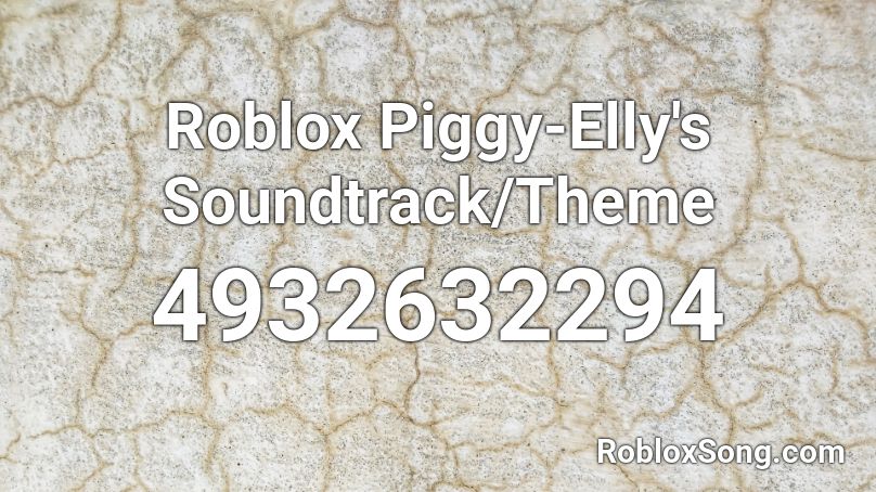 Roblox Piggy-Elly's Soundtrack/Theme Roblox ID
