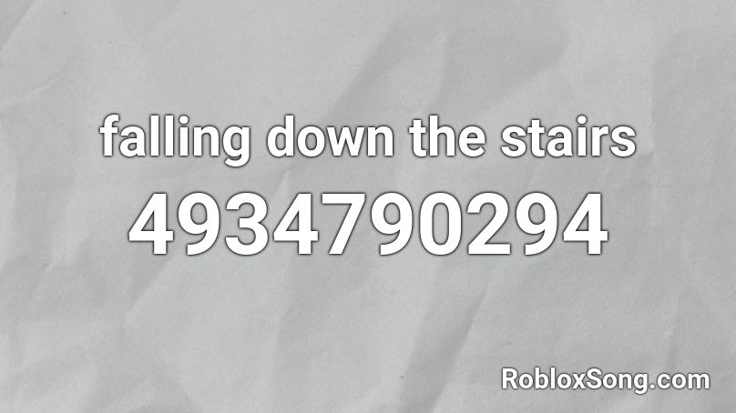 Falling Down The Stairs Roblox Id Roblox Music Codes - roblox fall down stairs