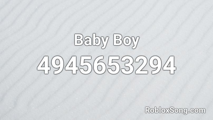 Baby Boy Roblox Id Roblox Music Codes - baby boy roblox