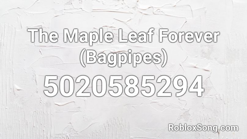 The Maple Leaf Forever (Bagpipes) Roblox ID