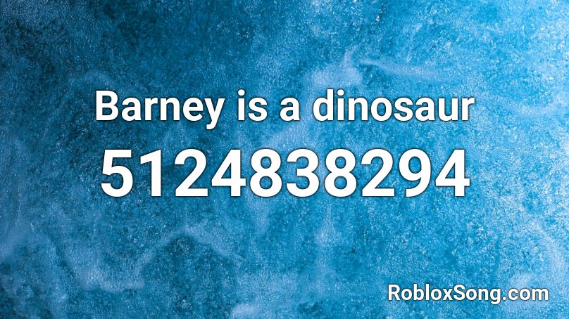 Barney Is A Dinosaur Roblox Id Roblox Music Codes - barney song roblox id
