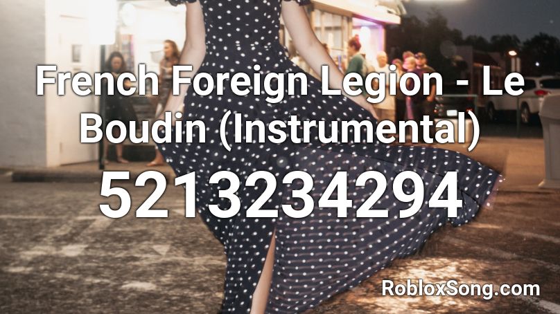 French Foreign Legion - Le Boudin (Instrumental) Roblox ID